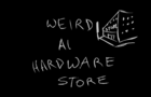 Weird Al: Hardware store