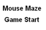 Mouse Maze Game Start