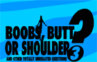 Boobs, Butt...? Part 3!
