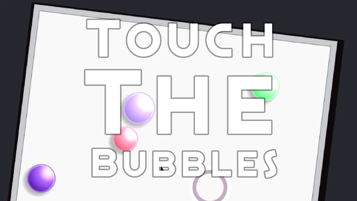 Touch The Bubbles