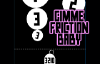 Gimme Friction Baby