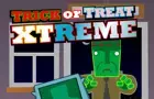 Trick or Treat Xtreme