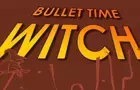 Bullet Time Witch!