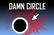 Damn Circle