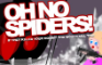Oh No Spiders!