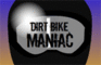 Dirt Bike Maniac