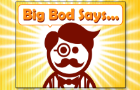 Big Bod Says