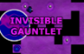 Invisible Gauntlet