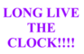 Long Live The Clock!
