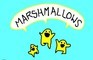 Marshmallows!