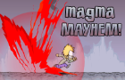 Magma Mayhem!