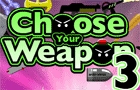Choose Your Weapons 3