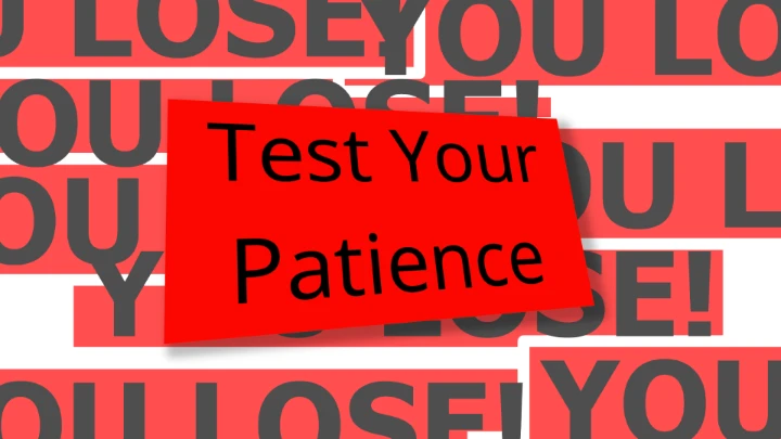 Test Your Patience