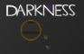 - Darkness -