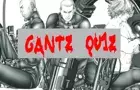 Gantz Quiz