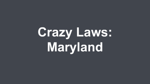 {PS} Crazy Laws: Maryland
