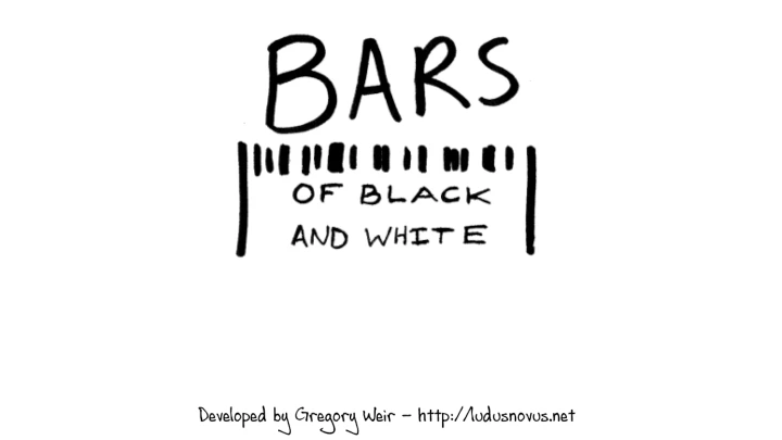 Bars of Black and White