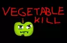Vegetable Kill
