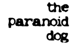 The Paranoid Dog
