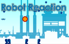 Robot Reaction
