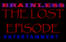 Brainless Ent: T L E