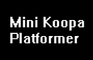 Mini Koopa Platformer