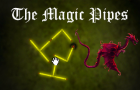 The Magic Pipes!