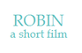 2009 Robin (a short film)