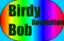 Birdy Bob Revolution