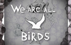 We are all birds