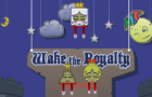 Wake the Royalty