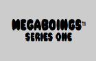 megaboings series one