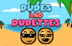 Dudes and Dudettes