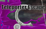 Teleporter Escape