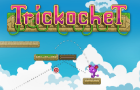 Trickochet