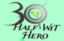 30 Halfwit Hero