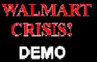 The Walmart Crisis! DEMO