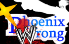 Phoenix Wrong WWE Edition