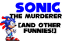 Sonic The Murderer!