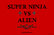 Super Ninja VS Alien