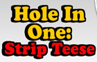 Hole In One: Strip Teese