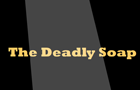 The Deadly Soap