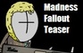 Madness Fallout Teaser