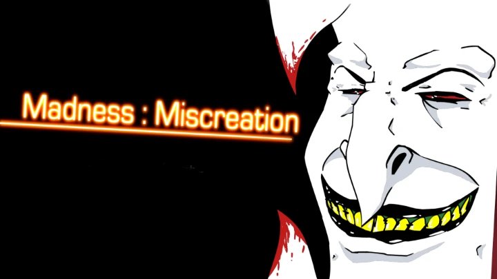 Madness Miscreation