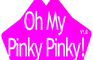 Oh my pinky pinky