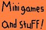 Mini Games And Stuff