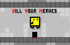 Kill Your Nerves