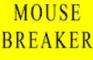 Mouse breaker