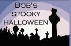 Bob's Spooky Halloween!!