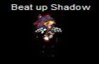 Beat Up Shadow